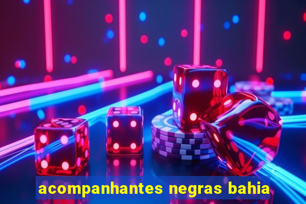 acompanhantes negras bahia