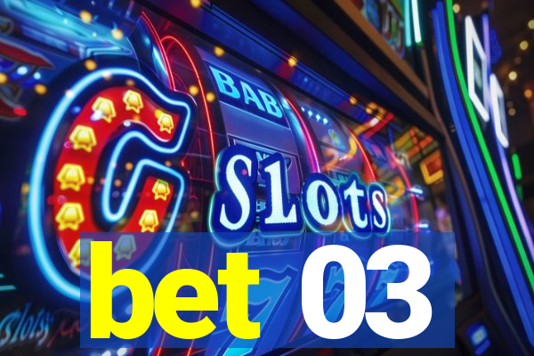 bet 03