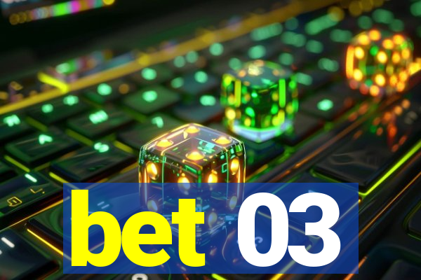 bet 03
