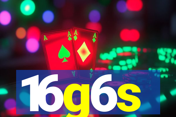 16g6s