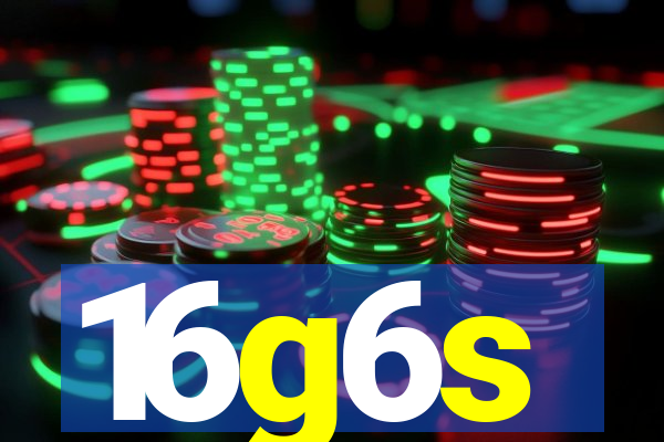 16g6s