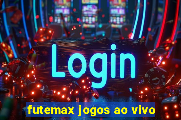 futemax jogos ao vivo