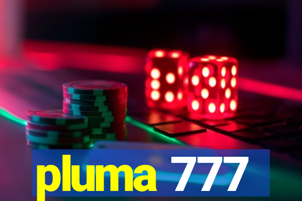 pluma 777