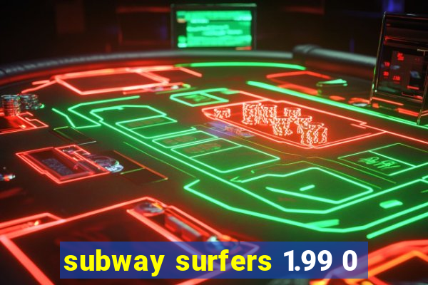 subway surfers 1.99 0
