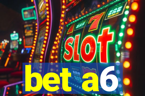 bet a6