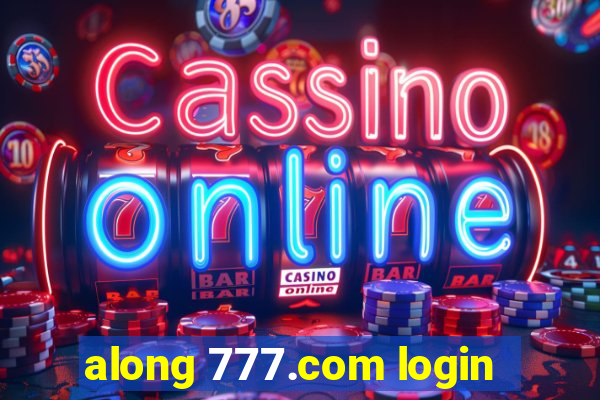 along 777.com login