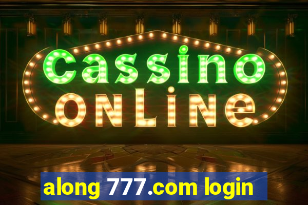 along 777.com login