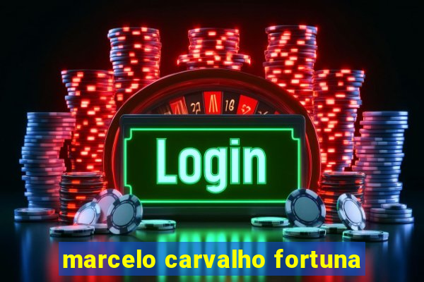marcelo carvalho fortuna