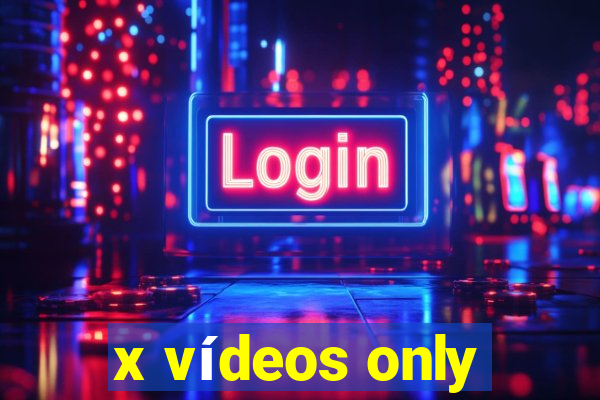 x vídeos only