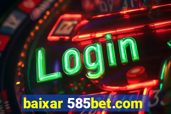 baixar 585bet.com