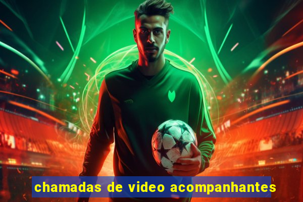 chamadas de video acompanhantes