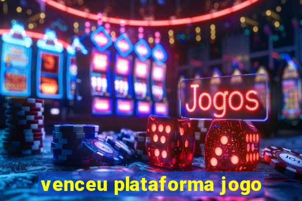 venceu plataforma jogo
