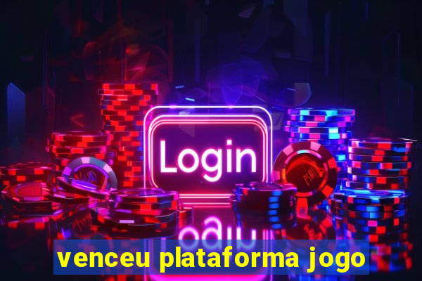 venceu plataforma jogo