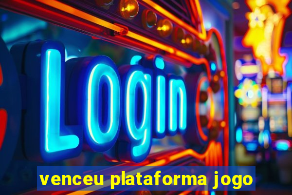 venceu plataforma jogo