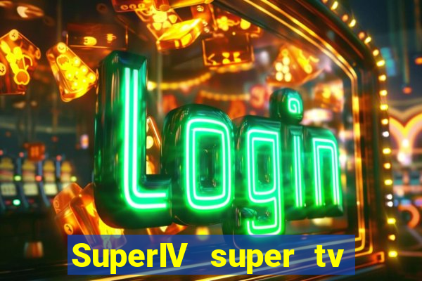 SuperIV super tv ao vivo super tv ao vivo - site para assistir tv ao