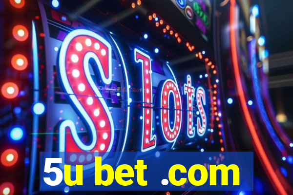 5u bet .com