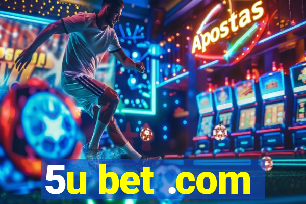 5u bet .com