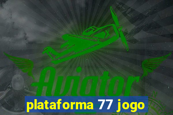 plataforma 77 jogo