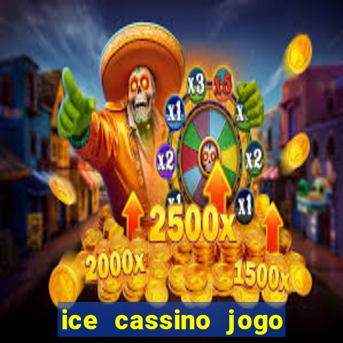 ice cassino jogo de aposta