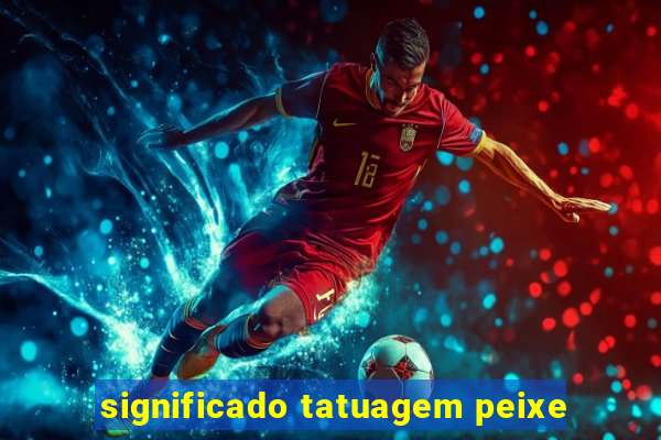 significado tatuagem peixe