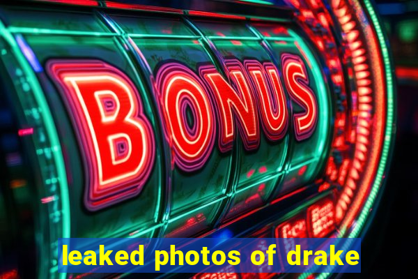 leaked photos of drake