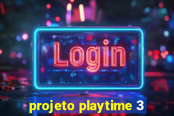projeto playtime 3