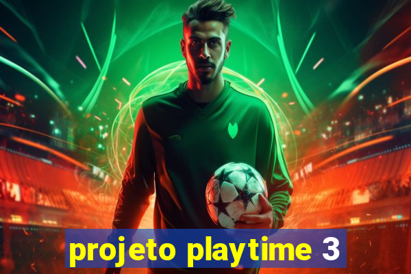 projeto playtime 3