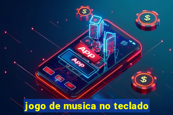 jogo de musica no teclado