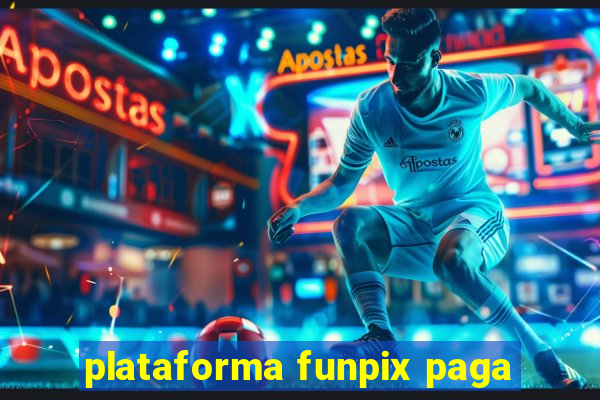 plataforma funpix paga