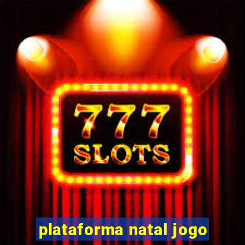 plataforma natal jogo