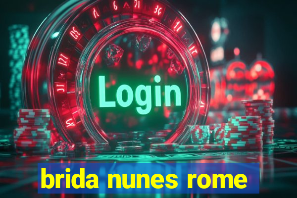 brida nunes rome
