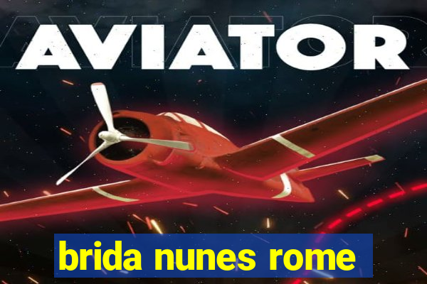brida nunes rome