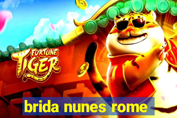 brida nunes rome