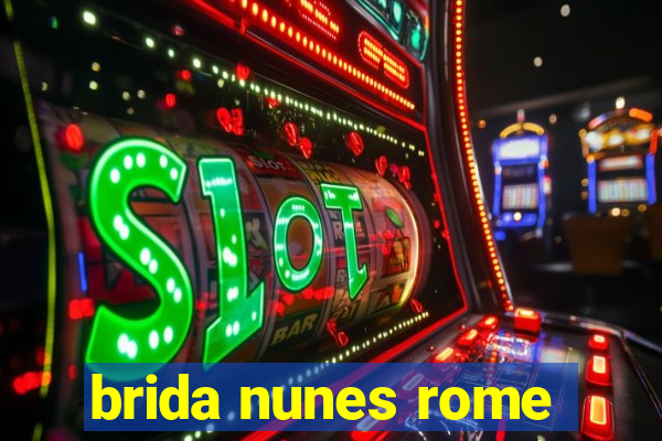 brida nunes rome