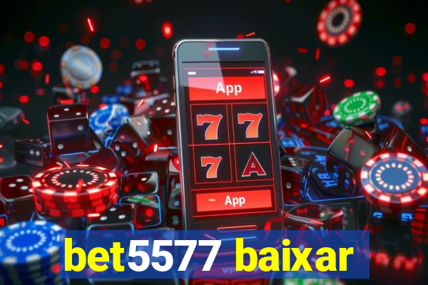 bet5577 baixar