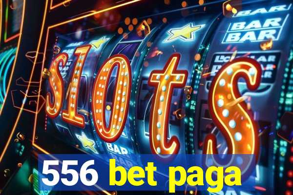556 bet paga
