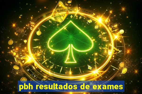pbh resultados de exames