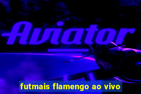 futmais flamengo ao vivo