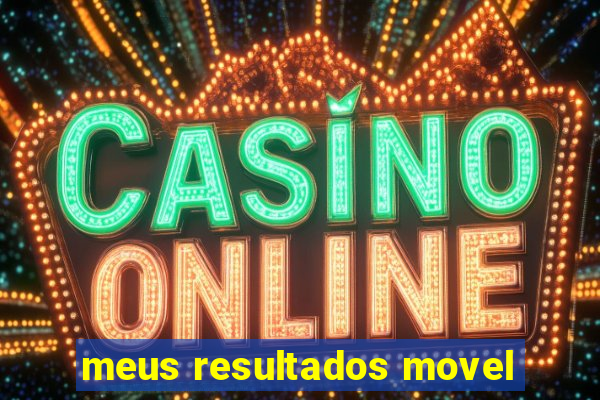meus resultados movel