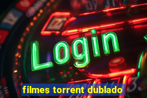 filmes torrent dublado