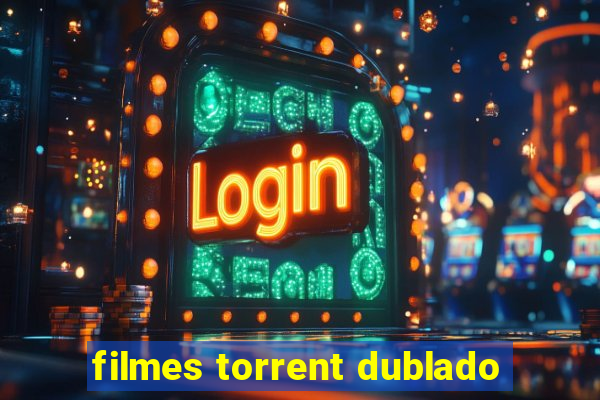 filmes torrent dublado