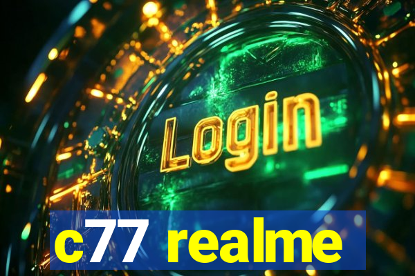 c77 realme