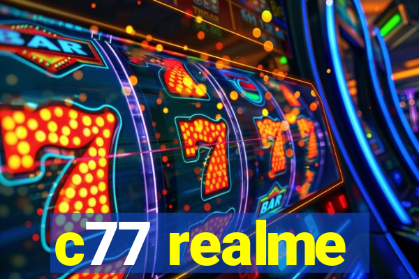 c77 realme