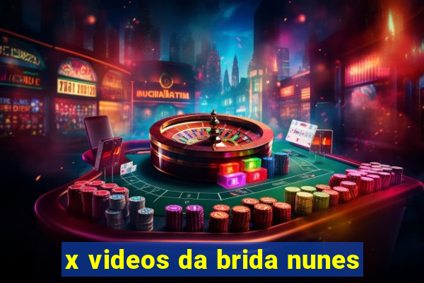 x videos da brida nunes