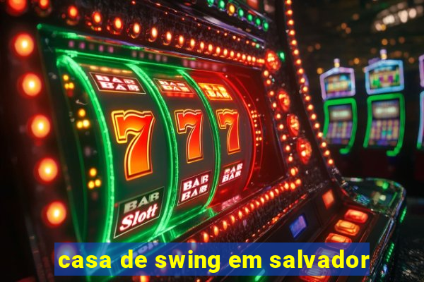 casa de swing em salvador