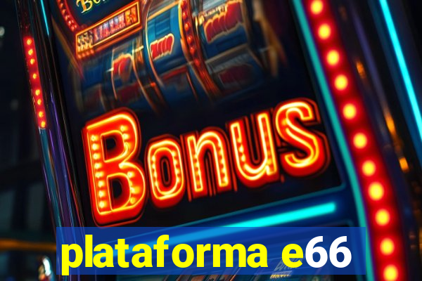 plataforma e66