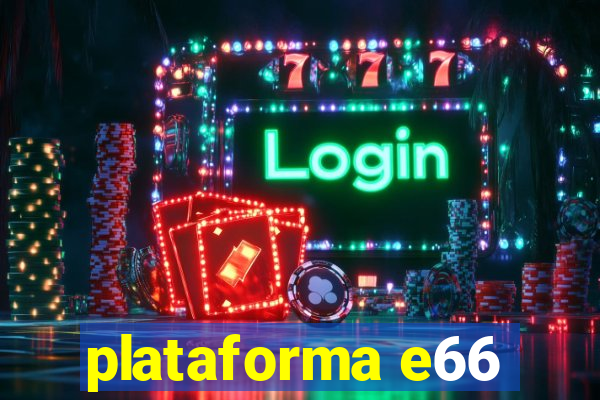 plataforma e66