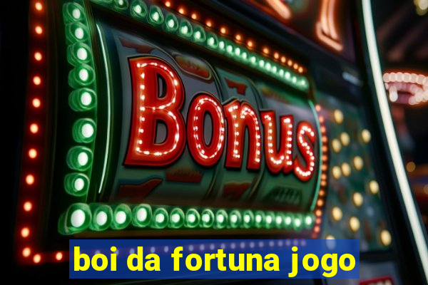 boi da fortuna jogo