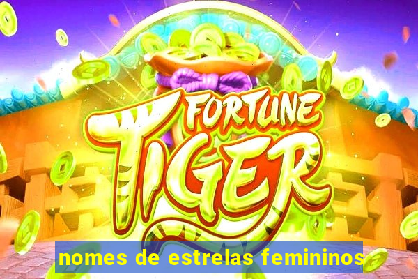 nomes de estrelas femininos
