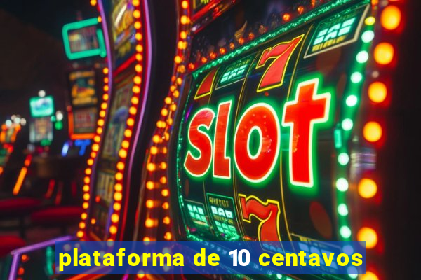 plataforma de 10 centavos